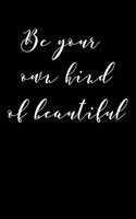 Be Your Own Kind Of Beautiful
