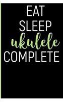 Eat Sleep Ukulele Complete: Blank Lined Journal For Ukulele Player and Uke Lover