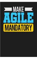 Make Agile Mandatory: Dark Gray, Yellow & Blue Design, Blank College Ruled Line Paper Journal Notebook for Project Managers and Their Families. (Agile and Scrum 6 x 9 inc