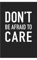 Don't Be Afraid to Care