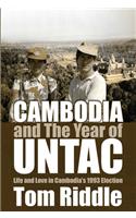 Cambodia and the Year of Untac: Life and Love in Cambodia's 1993 Election Volume 67