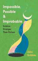 Impossible, Possible, and Improbable