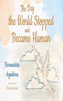 The Day the World Stopped and Became Human