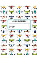 Composition Notebook Wide Ruled 7.44 X 9.69: Drone Notebook Journal the Perfect Notepad for School Work or Journaling for the Drone Enthusiast