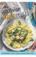 The Everyday Garlic Cookbook