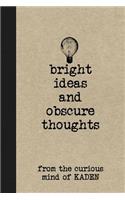 Bright Ideas and Obscure Thoughts from the Curious Mind of Kaden