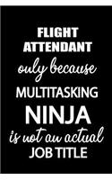 Flight Attendant Only Because Multitasking Ninja Is Not an Actual Job Title