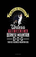 Always Be Yourself Unless You Can Be a Bernese Mountain Dog Then Be a Bernese Mountain Dog: 8 Column Ledger(14 8 Column Ledger)