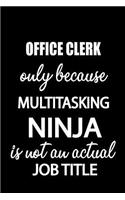 Office Clerk Only Because Multitasking Ninja Is Not an Actual Job Title
