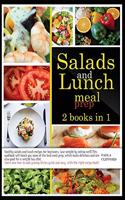 Salads and Lunch Meal Prep: 2 books in 1: Healthy salad and lunch recipes for beginners. Lose weight by eating well! This cookbook contains some of the best low-fat recipes tha