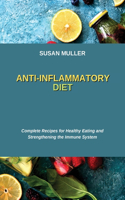 Anti-Inflammatory Diet: Complete Recipes for Healthy Eating and Strengthening the Immune System