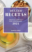 Dulces Recetas 2021 (Cake Recipes 2021 Spanish Edition)