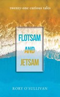 flotsam and jetsam - twenty-one curious tales