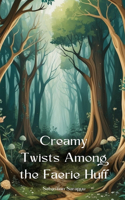 Creamy Twists Among the Faerie Huff