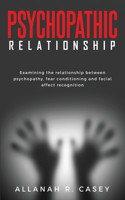 Examining The Relationship Between Psychopathy, Fear Conditioning and Facial Affect Recognition