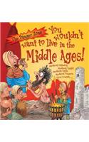 You Wouldn't Want To Live In The Middle Ages!