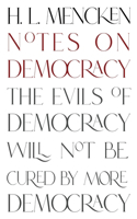 Notes on Democracy (Warbler Classics Annotated Edition)