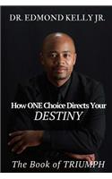 How ONE Choice Directs Your DESTINY
