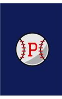 P: Baseball Monogram Initial 'P' Notebook: (6 x 9) Daily Planner, Lined Daily Journal For Writing, 100 Pages, Durable Matte Cover