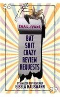 BAT SHIT CRAZY Review Requests