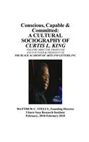 Conscious, Capable and Committed - The Sociography of Curtis L. King