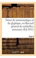 Trésor de Numismatique Et de Glyptique, Ou Recueil Général de Médailles. Tome 4