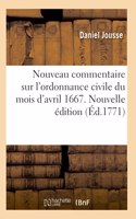 Nouveau Commentaire Sur l'Ordonnance Civile Du Mois d'Avril 1667