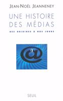 Une histoire des medias. Des origines a nos jours [ePub]