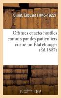 Offenses Et Actes Hostiles Commis Par Des Particuliers Contre Un État Étranger