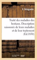 Traité Des Maladies Des Bestiaux Ou Description Raisonnée de Leurs Maladies Et de Leur Traitement