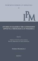 Studies in Maximus the Confessor's Opuscula Theologica Et Polemica