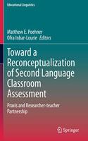 Toward a Reconceptualization of Second Language Classroom Assessment