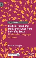 Political, Public and Media Discourses from Indyref to Brexit