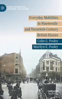 Everyday Mobilities in Nineteenth- And Twentieth-Century British Diaries