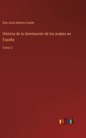 Historia de la dominacion de los arabes en Espana