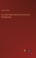 Rom, Wien, Neapel während des spanischen Erbfolgekrieges