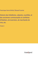 Histoire des hôtelleries, cabarets, courtilles, et des anciennes communautés et confréries d'hôteliers, de taverniers, de marchands de vins, etc.