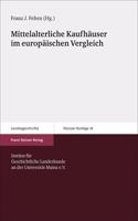 Mittelalterliche Kaufhauser Im Europaischen Vergleich