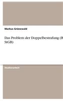 Das Problem der Doppelbestrafung (BDG, StGB): (German)