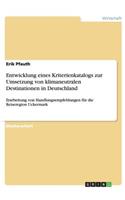 Entwicklung eines Kriterienkatalogs zur Umsetzung von klimaneutralen Destinationen in Deutschland: Erarbeitung von Handlungsempfehlungen für die Reiseregion Uckermark(German)