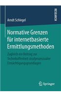Normative Grenzen für internetbasierte Ermittlungsmethoden