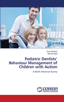 Pediatric Dentists' Behaviour Management of Children with Autism