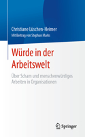 Würde in Der Arbeitswelt: Über Scham Und Menschenwürdiges Arbeiten in Organisationen