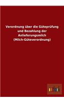 Verordnung über die Güteprüfung und Bezahlung der Anlieferungsmilch (Milch-Güteverordnung)