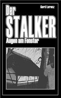 Der Stalker: Augen am Fenster