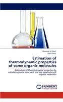 Estimation of thermodynamic properties of some organic molecules