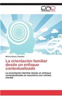 La Orientacion Familiar Desde Un Enfoque Contextualizado: (Spanish)