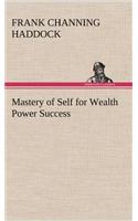 Mastery of Self for Wealth Power Success