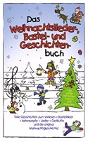 Das Weihnachtslieder-, Bastel- und Geschichtenbuch