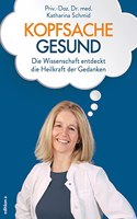 Kopfsache gesund: Die Wissenschaft entdeckt die Heilkraft der Gedanken